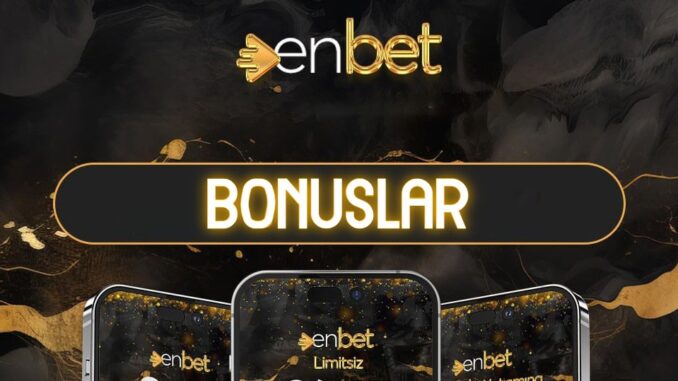 enbet-bonuslar